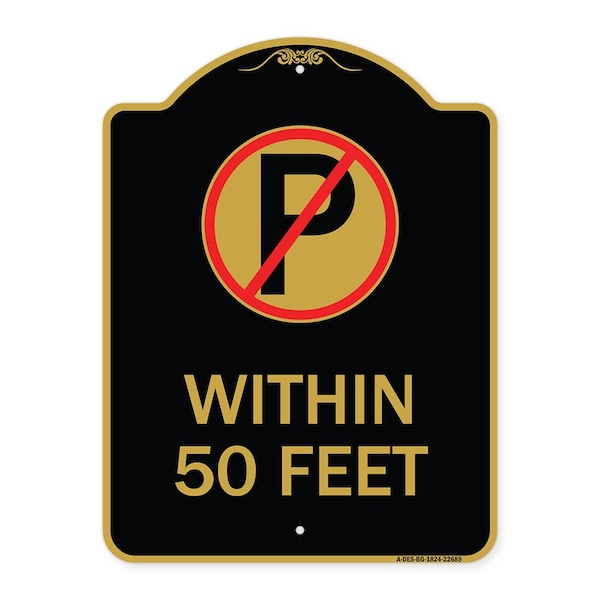 No Parking Symbol Within 50 Feet, Black & Gold Aluminum Architectural Sign, 18" x 24", BG-1824-22689